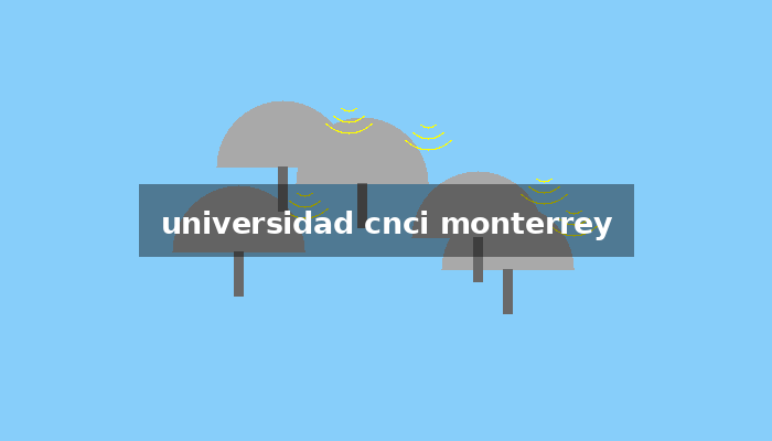 universidad cnci monterrey